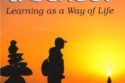 Life is a School Learning as a Way of Life
