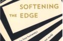 SOFTENING THE EDGE