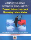 Frequently Asked Questions With Answers Present Labour Laws and Upcoming Labour Codes