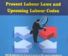 Frequently Asked Questions With Answers Present Labour Laws and Upcoming Labour Codes