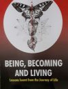 BEING, BECOMING AND LIVING Lessons Learnt from the Journey of Life